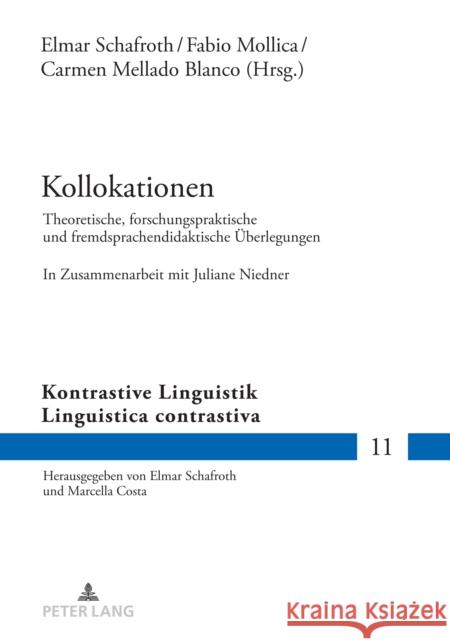 Kollokationen: Theoretische, Forschungspraktische Und Fremdsprachendidaktische Ueberlegungen. in Zusammenarbeit Mit Juliane Niedner Schafroth, Elmar 9783631833186