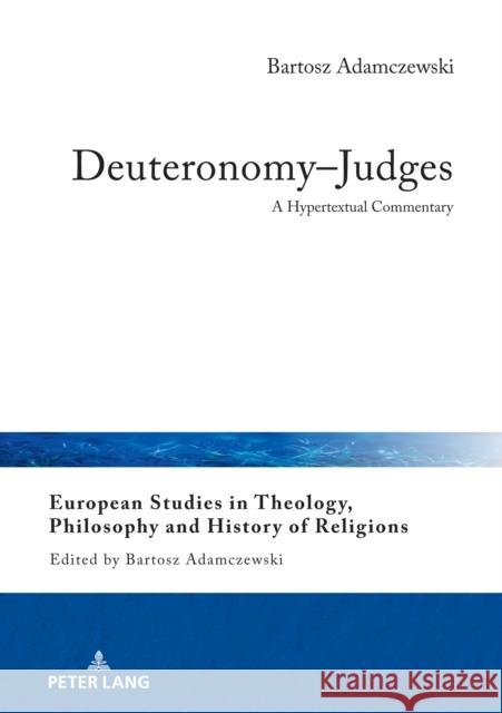 Deuteronomy-Judges: A Hypertextual Commentary Adamczewski, Bartosz 9783631833537