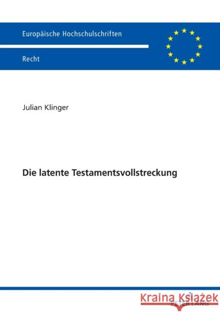 Die Latente Testamentsvollstreckung Julian Klinger 9783631833605 Peter Lang Gmbh, Internationaler Verlag Der W