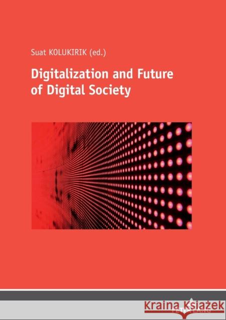 Digitalization and Future of Digital Society Suat Kolukirik   9783631834893 Peter Lang AG