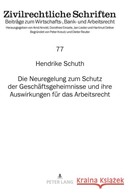 Die Neuregelung Zum Schutz Der Geschaeftsgeheimnisse Und Ihre Auswirkungen Fuer Das Arbeitsrecht Oetker, Hartmut 9783631835081