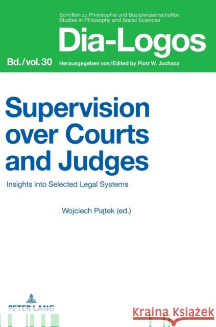 Supervision Over Courts and Judges: Insights Into Selected Legal Systems Juchacz, Piotr 9783631836170 Peter Lang Gmbh, Internationaler Verlag Der W