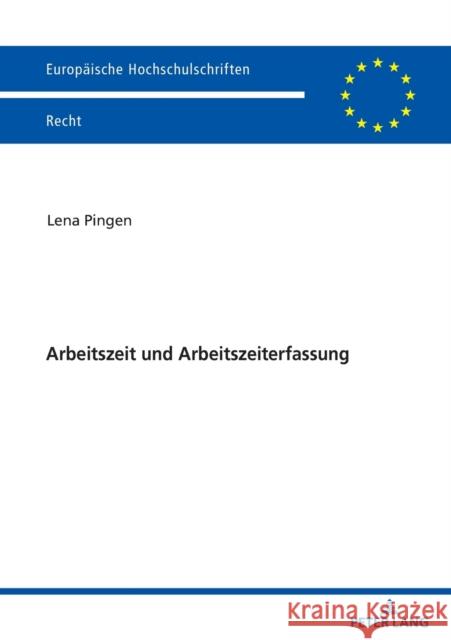 Arbeitszeit Und Arbeitszeiterfassung Lena Pingen 9783631836224 Peter Lang Gmbh, Internationaler Verlag Der W