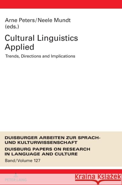 Cultural Linguistics Applied: Trends, Directions and Implications Arne Peters Neele Mundt  9783631838679