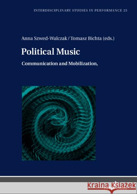 Political Music: Communication and Mobilization Kocur, Miroslaw 9783631839232 Peter Lang Gmbh, Internationaler Verlag Der W