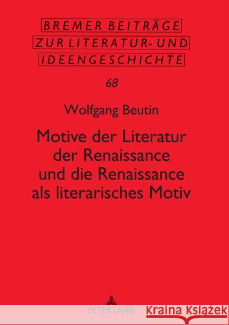 Motive Der Literatur Der Renaissance Und Die Renaissance ALS Literarisches Motiv Wolfgang Beutin 9783631840580