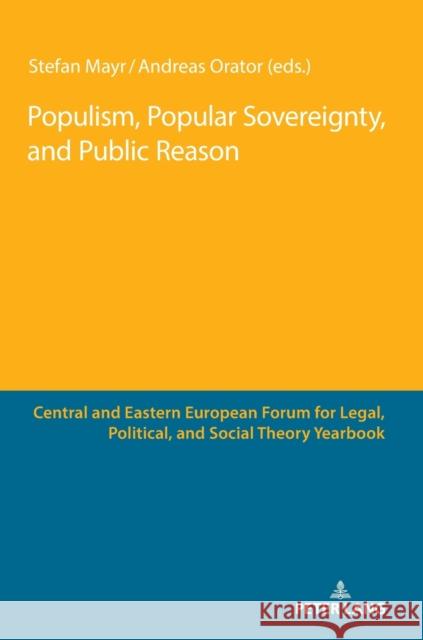 Populism, Popular Sovereignty, and Public Reason Stefan Mayr Andreas Orator 9783631840832 Peter Lang Gmbh, Internationaler Verlag Der W