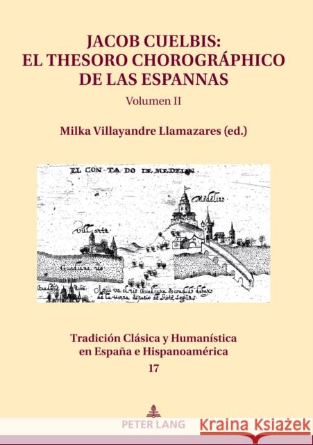 Jacob Cuelbis: El Thesoro Chorográphico de Las Espannas Volumen II Villayandre Llamazares, Milka 9783631841068 Peter Lang AG