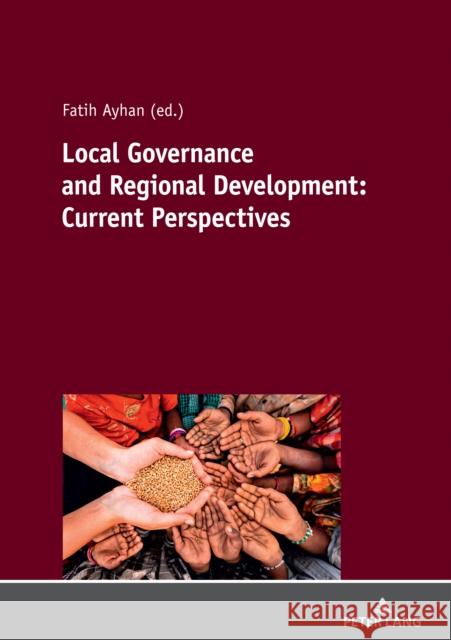 Local Governance and Regional Development: Current Perspectives Fatih AYHAN   9783631842010