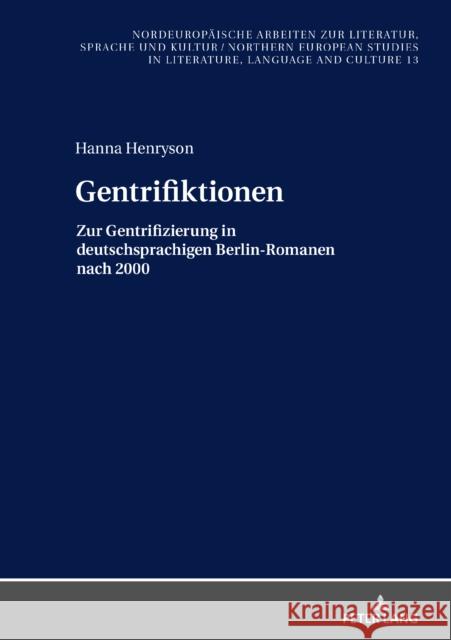 Gentrifiktionen; Zur Gentrifizierung in deutschsprachigen Berlin-Romanen nach 2000 Grub, Frank Thomas 9783631842218