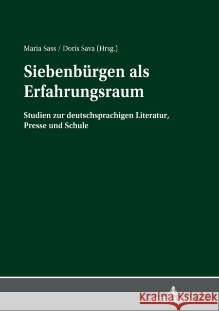 Siebenbuergen ALS Erfahrungsraum: Studien Zur Deutschsprachigen Literatur, Presse Und Schule Sass, Maria 9783631842348 Peter Lang Gmbh, Internationaler Verlag Der W