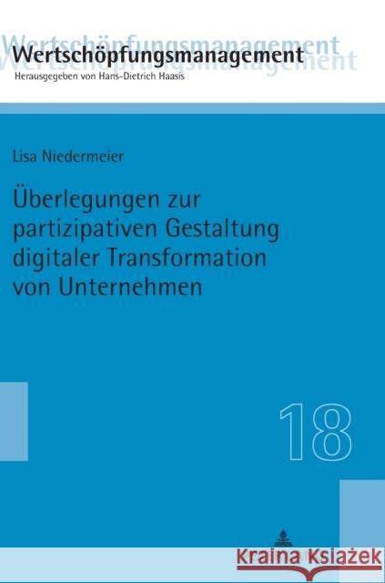 Überlegungen zur partizipativen Gestaltung digitaler Transformation von Unternehmen Niedermeier, Lisa 9783631842386 Peter Lang Gmbh, Internationaler Verlag Der W