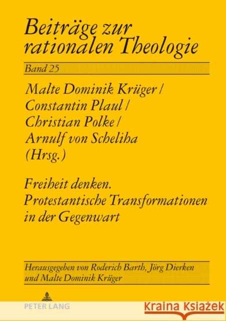 Freiheit Denken. Protestantische Transformationen in Der Gegenwart Krüger, Malte Dominik 9783631842959