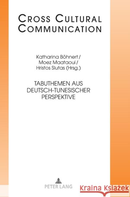 Tabuthemen Aus Deutsch-Tunesischer Perspektive Ernest W. B. Hess-L?ttich Katharina B?hnert Moez Maataoui 9783631843086