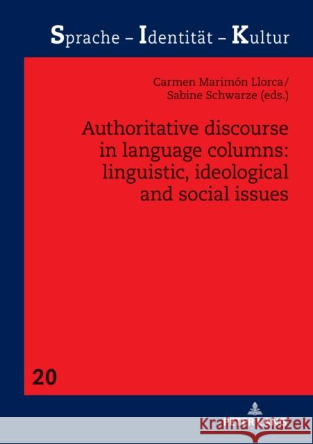 Authoritative Discourse in Language Columns: Linguistic, Ideological and Social Issues Schwarze, Sabine 9783631843697