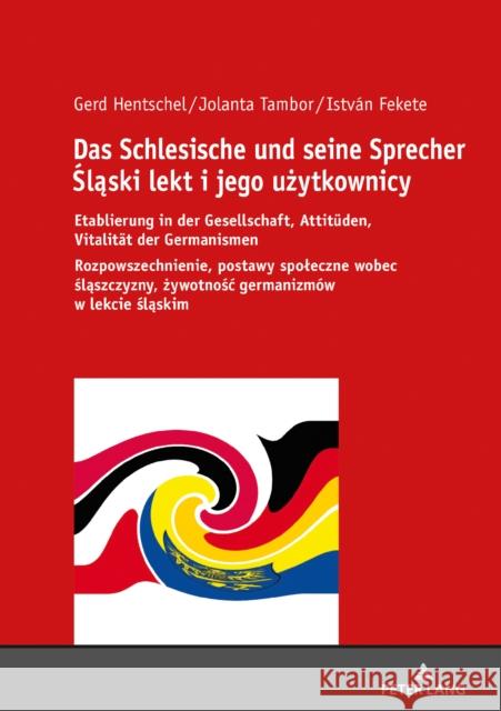 Das Schlesische Und Seine Sprecher Śląski Lekt I Jego Użytkownicy: Etablierung in Der Gesellschaft, Attitueden, Vitalitaet Der Germanis Hentschel, Gerd 9783631843925 Peter Lang D