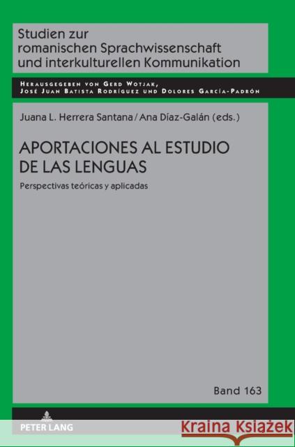 Aportaciones al estudio de las lenguas; Perspectivas teóricas y aplicadas Herrera Santana, Juana Luisa 9783631844267 Peter Lang AG