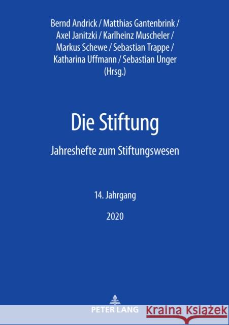 Die Stiftung: Jahreshefte Zum Stiftungswesen - 14. Jahrgang 2020 Andrick, Bernd 9783631844793 PETER LANG AG