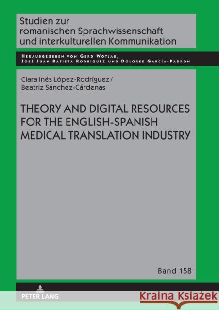 Theory and Digital Resources for the English-Spanish Medical Translation Industry Clara Ines Lopez Rodriguez Beatriz Sanchez Cardenas  9783631845271 Peter Lang AG