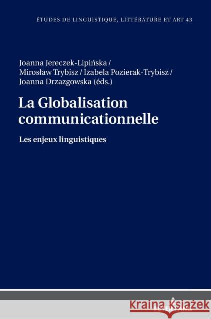 La Globalisation communicationnelle; Les enjeux linguistiques Wolowska, Katarzyna 9783631845301 Peter Lang Gmbh, Internationaler Verlag Der W