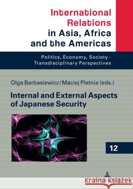 Internal and External Aspects of Japanese Security Olga Barbasiewicz Maciej Pletnia 9783631845509 Peter Lang Gmbh, Internationaler Verlag Der W