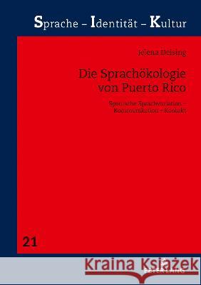 Die Sprachökologie von Puerto Rico; Spanische Sprachvariation - Kommunikation - Kontakt Ludwig, Ralph 9783631845783 Peter Lang AG