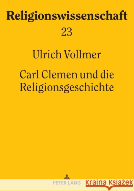 Carl Clemen Und Die Religionsgeschichte Ulrich Vollmer 9783631846032