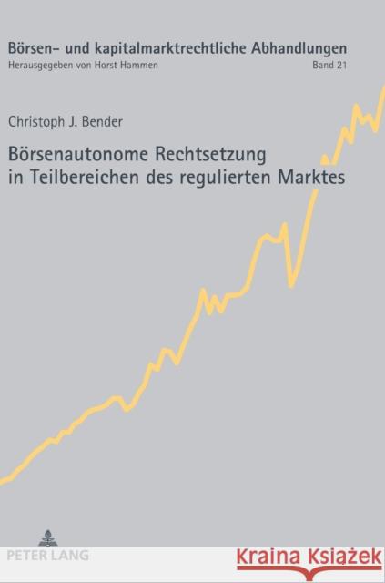 Börsenautonome Rechtsetzung in Teilbereichen des regulierten Marktes Hammen, Horst 9783631846728