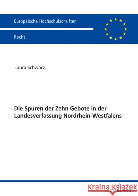 Die Spuren Der Zehn Gebote in Der Landesverfassung Nordrhein-Westfalens Laura Schwarz 9783631846841