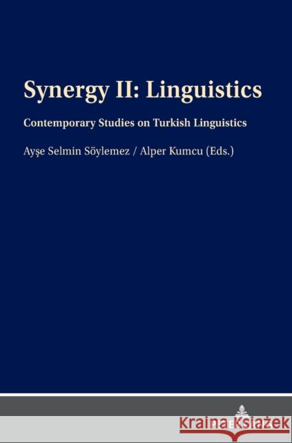 Synergy II: Linguistics; Contemporary Studies on Turkish Linguistics Söylemez, Ayse Selmin 9783631847275