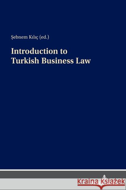 Introduction to Turkish Business Law Sebnem Kilic 9783631848890