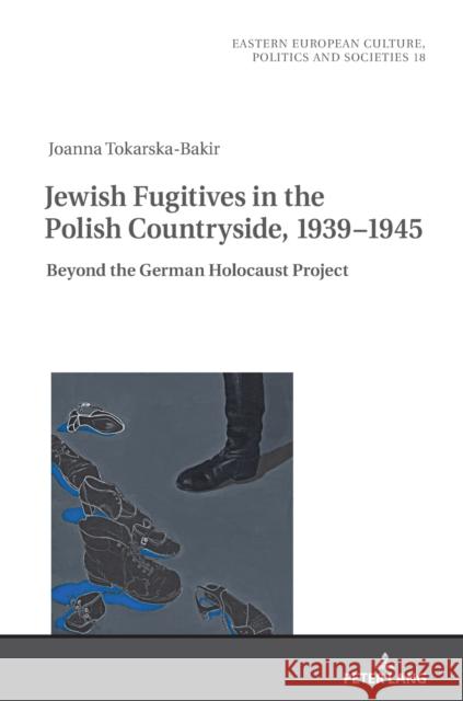 Jewish Fugitives in the Polish Countryside, 1939-1945; Beyond the German Holocaust Project Grudzińska-Gross, Irena 9783631849279 Peter Lang Gmbh, Internationaler Verlag Der W
