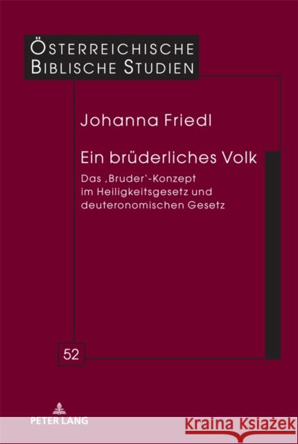 Ein Bruederliches Volk: Das 'Bruder'-Konzept Im Heiligkeitsgesetz Und Deuteronomischen Gesetz Braulik, Georg 9783631849507 Peter Lang GmbH, Internationaler Verlag der W