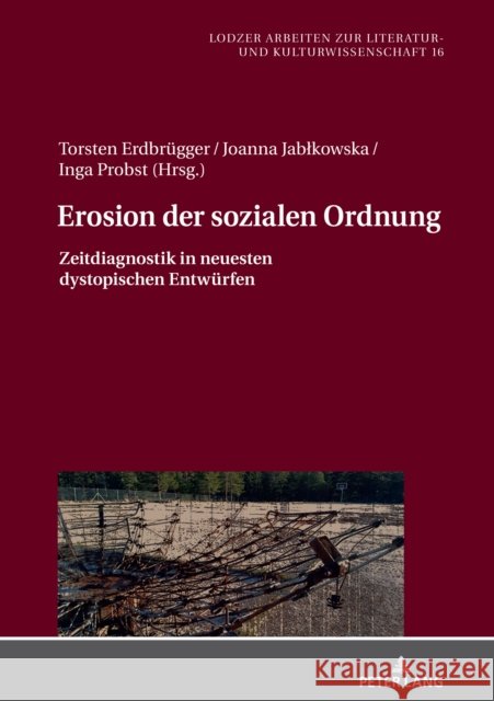 Erosion der sozialen Ordnung; Zeitdiagnostik in neuesten dystopischen Entwürfen Jablkowska, Joanna 9783631849651 Peter Lang Gmbh, Internationaler Verlag Der W