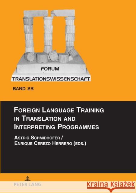 Foreign Language Training in Translation and Interpreting Programmes Astrid Schmidhofer Enrique Cerezo Herrero  9783631849880 Peter Lang AG