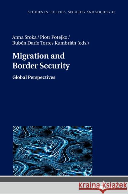 Migration and Border Security: Global Perspectives Stanislaw Sulowski Piotr Potejko Rub 9783631850169 Peter Lang Gmbh, Internationaler Verlag Der W