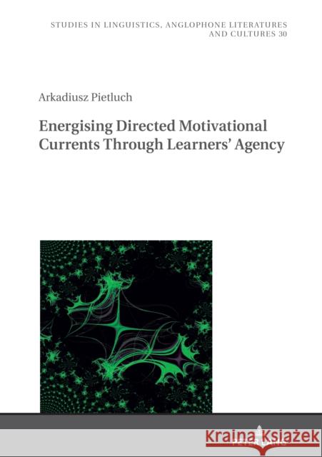Energising Directed Motivational Currents Through Learners' Agency Uberman, Agnieszka 9783631851005 Peter Lang AG