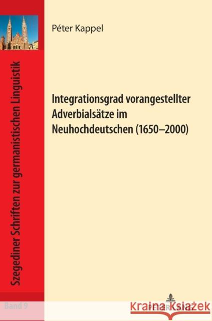 Integrationsgrad vorangestellter Adverbialsätze im Neuhochdeutschen (1650-2000) Drewnowska-Vargáné, Ewa 9783631851128 Peter Lang AG