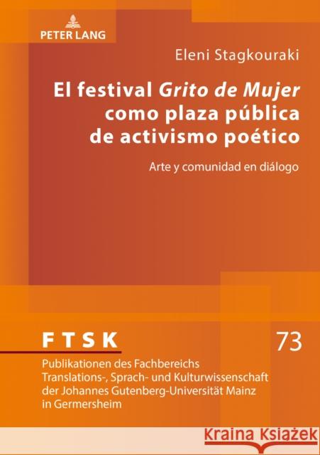 El Festival «Grito de Mujer» Como Plaza Pública de Activismo Poético: Arte Y Comunidad En Diálogo Sieber, Cornelia 9783631852156 Peter Lang AG