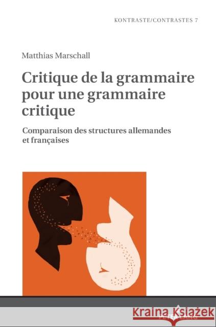 Critique de la Grammaire Pour Une Grammaire Critique: Comparaison Des Structures Allemandes Et Françaises Gautier, Laurent 9783631852255 Peter Lang Gmbh, Internationaler Verlag Der W