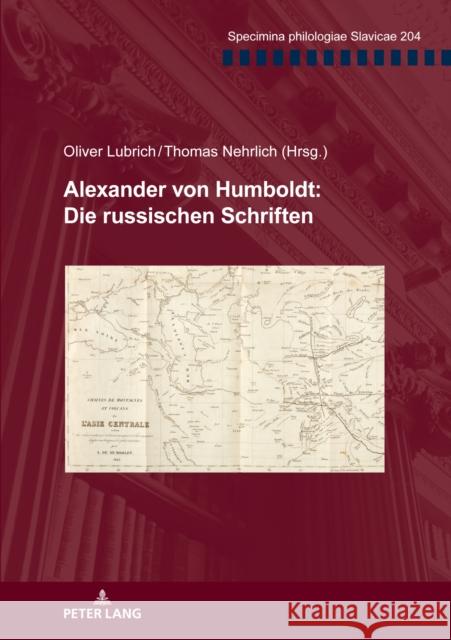 Alexander Von Humboldt: Die Russischen Schriften Thomas Nehrlich Oliver Lubrich 9783631852545 Peter Lang Gmbh, Internationaler Verlag Der W