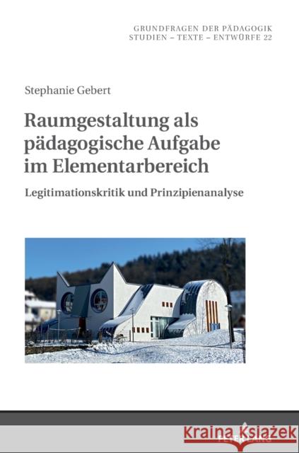 Raumgestaltung ALS Paedagogische Aufgabe Im Elementarbereich: Legitimationskritik Und Prinzipienanalyse Rekus, Jürgen 9783631852743 Peter Lang Gmbh, Internationaler Verlag Der W