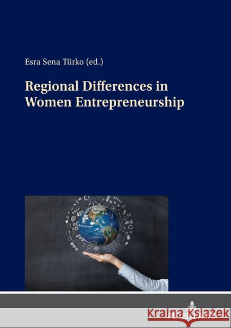 Regional Differences in Women Entrepreneurship Esra Sena Turko   9783631853443 Peter Lang AG
