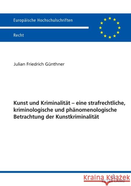 Kunst Und Kriminalitaet - Eine Strafrechtliche, Kriminologische Und Phaenomenologische Betrachtung Der Kunstkriminalitaet G 9783631853535 Peter Lang Gmbh, Internationaler Verlag Der W