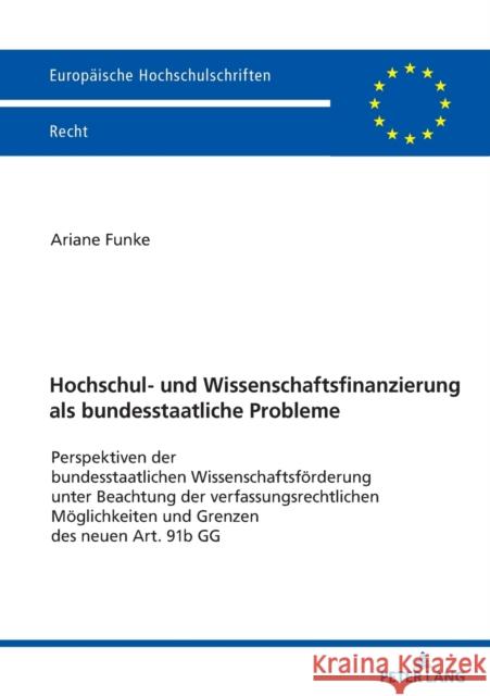 Hochschul- und Wissenschaftsfinanzierung als bundesstaatliche Probleme; Perspektiven der bundesstaatlichen Wissenschaftsförderung unter Beachtung der Funke, Ariane 9783631853542 Peter Lang Gmbh, Internationaler Verlag Der W