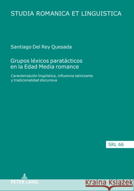 Grupos léxicos paratácticos en la Edad Media romance; Caracterización lingüística, influencia latinizante y tradicionalidad discursiva López Serena, Araceli 9783631853696 Peter Lang AG