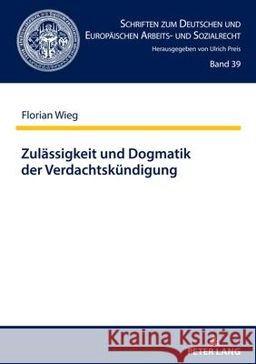 Zulaessigkeit Und Dogmatik Der Verdachtskuendigung Ulrich Preis Florian Wieg 9783631853771 Peter Lang Gmbh, Internationaler Verlag Der W