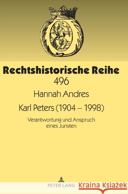 Karl Peters (1904 - 1998); Verantwortung und Anspruch eines Juristen Saar, Stefan Chr 9783631853849 Peter Lang Gmbh, Internationaler Verlag Der W