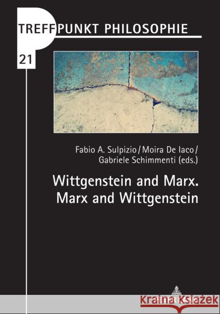 Wittgenstein and Marx. Marx and Wittgenstein Fabio Sulpizio Gabriele Schimmenti Moira De Iaco 9783631853931 Peter Lang AG