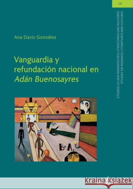 Vanguardia Y Refundación Nacional En Adán Buenosayres Winter, Ulrich 9783631854433